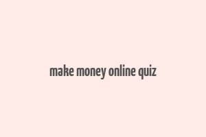 make money online quiz