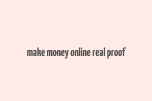 make money online real proof