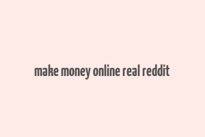 make money online real reddit