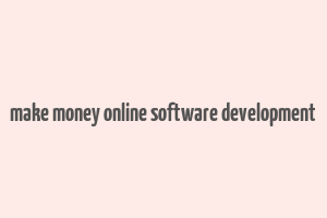 make money online software development