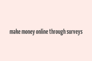 make money online through surveys