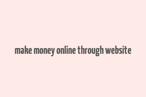 make money online through website