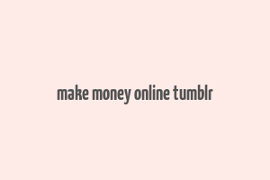 make money online tumblr