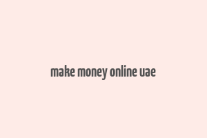 make money online uae