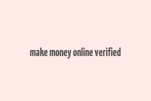 make money online verified