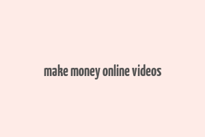 make money online videos