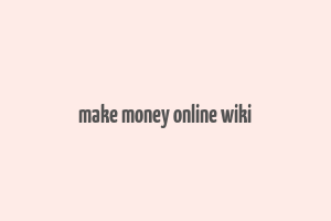 make money online wiki