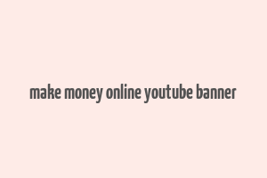 make money online youtube banner