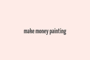 make money painting