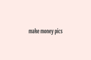 make money pics