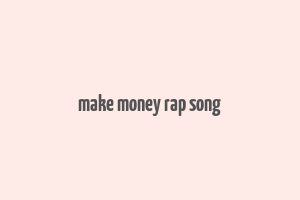 make money rap song