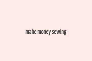 make money sewing