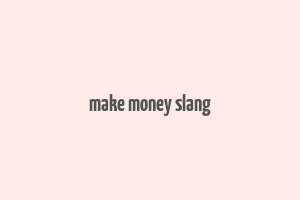 make money slang