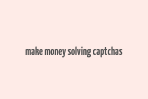 make money solving captchas