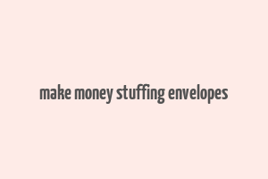 make money stuffing envelopes