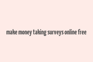 make money taking surveys online free