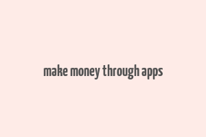 make money through apps