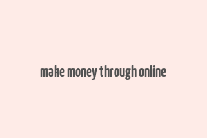 make money through online