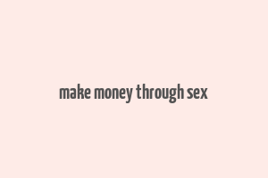 make money through sex