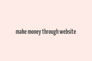 make money through website