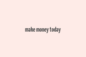 make money today