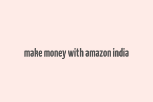 make money with amazon india