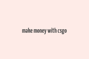 make money with csgo