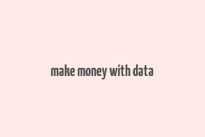 make money with data