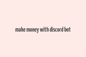 make money with discord bot