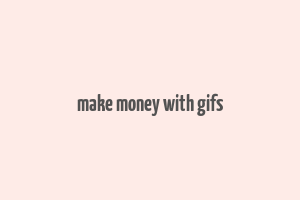 make money with gifs