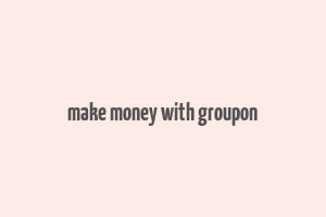 make money with groupon