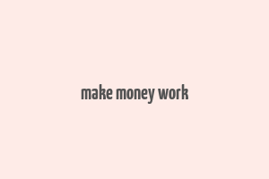 make money work