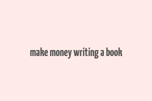 make money writing a book