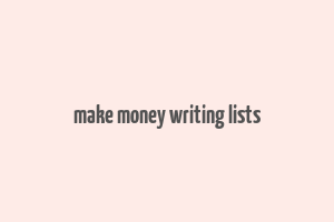 make money writing lists