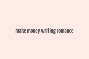 make money writing romance