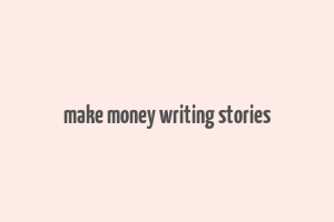 make money writing stories