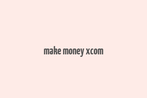 make money xcom