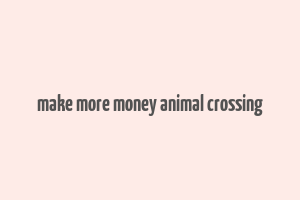 make more money animal crossing