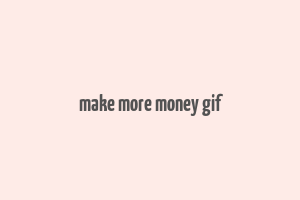 make more money gif