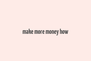 make more money how