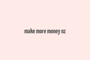 make more money nz