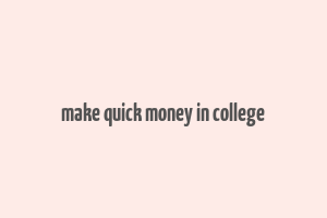 make quick money in college