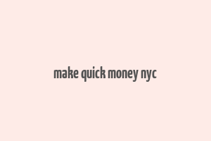 make quick money nyc