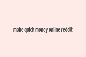 make quick money online reddit