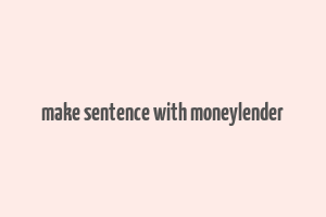 make sentence with moneylender