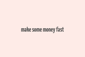 make some money fast