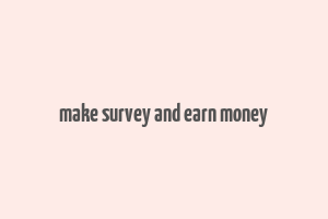 make survey and earn money