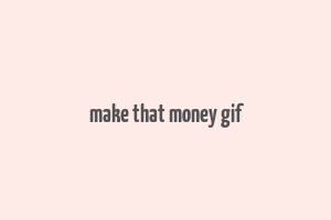 make that money gif