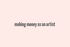 making money as an artist