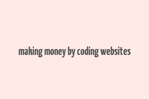 making money by coding websites